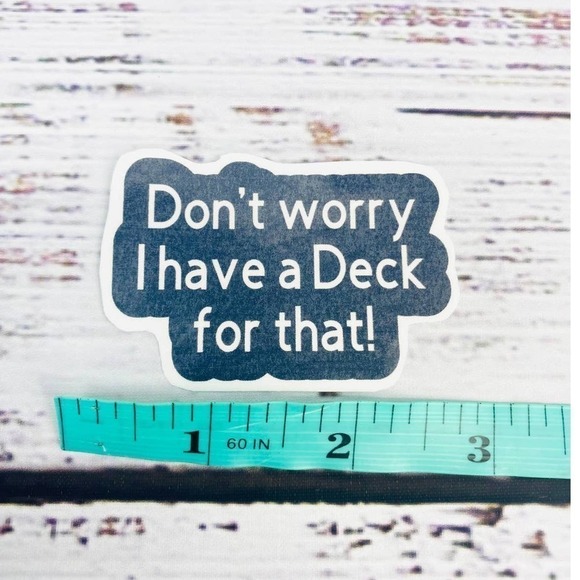 Don’t Worry I have a Deck for That Work Humor Sticker PowerPoint Funny - Picture 3 of 3